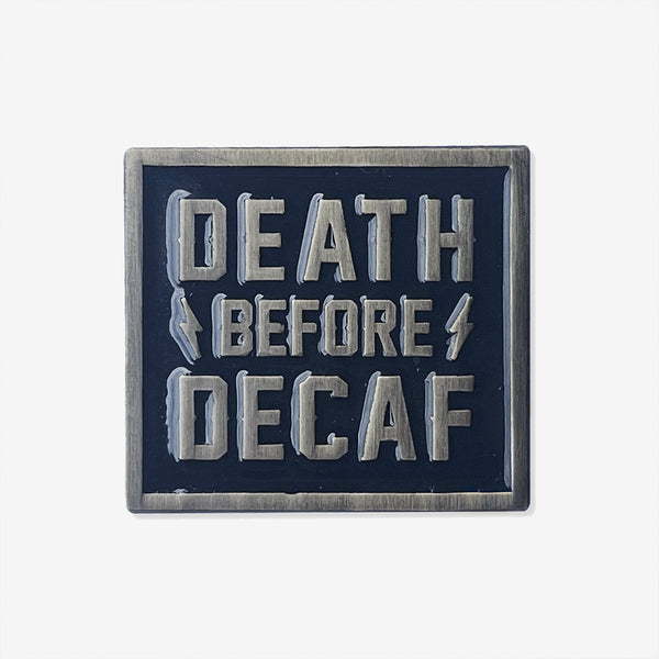 Death Before Decaf Pin