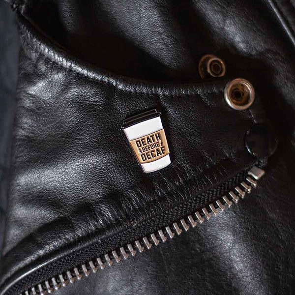 Death Before Decaf Enamel Pin
