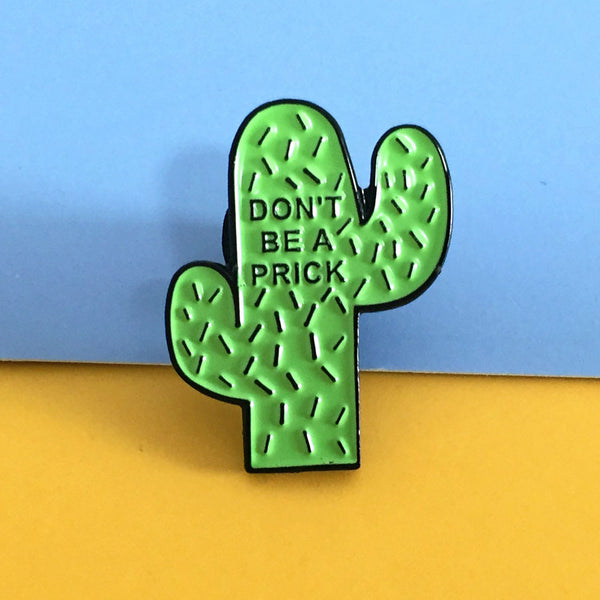 Don't Be A Prick Cactus Pin